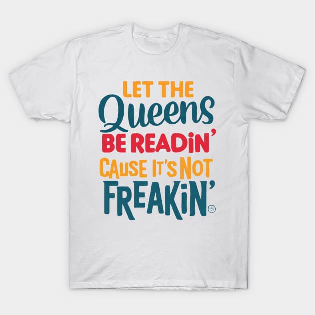 Let the Queens be readin' T-Shirt by So Red The Poppy